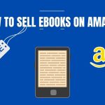 How to Sell eBooks on Amazon (2024 Profitable Guide)