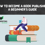 How To Become A Book Publisher: A Beginner’s Guide