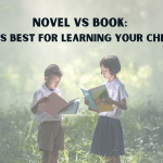 Novel Vs Book: What Is Best for Learning Your Children?