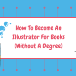 How to Become an Illustrator for Books (Without A Degree)