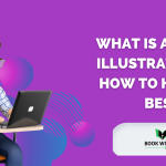 What Is A Digital Illustrator and How To Hire The Best
