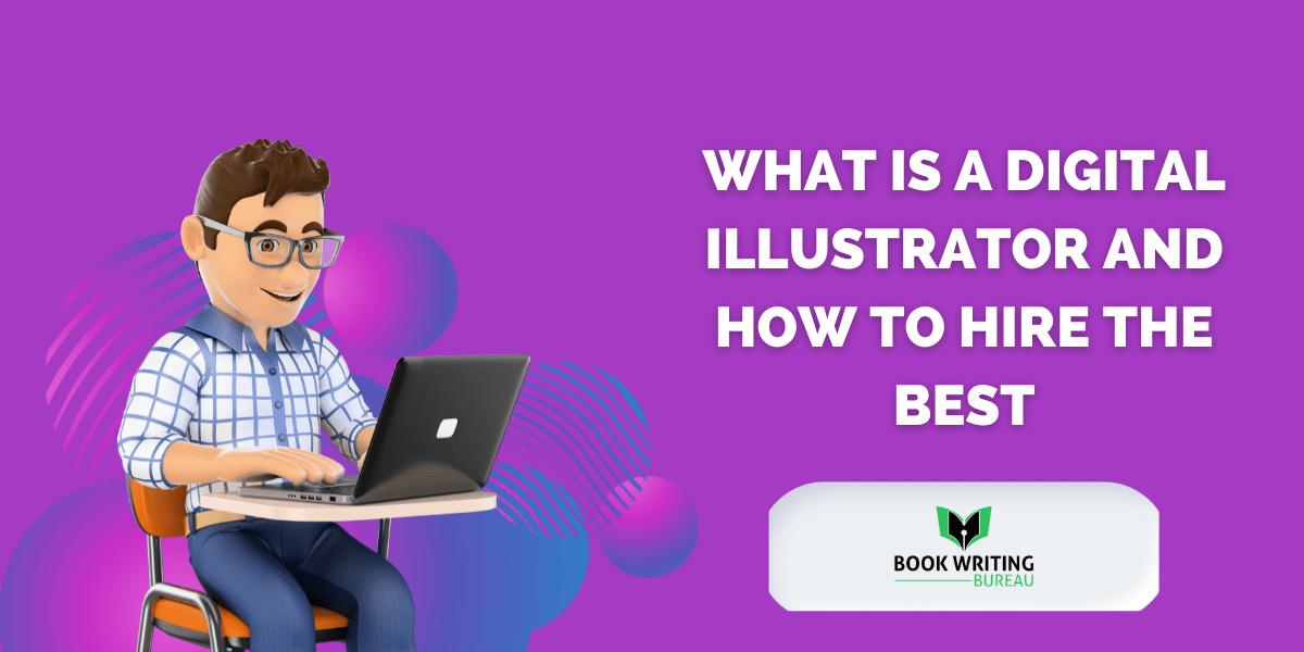 What Is A Digital Illustrator and How To Hire The Best