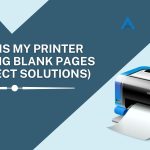 Why Is My Printer Printing Blank Pages (Perfect Solutions)?