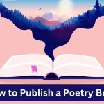 How to Publish a Poetry Book: 10 Steps to Success
