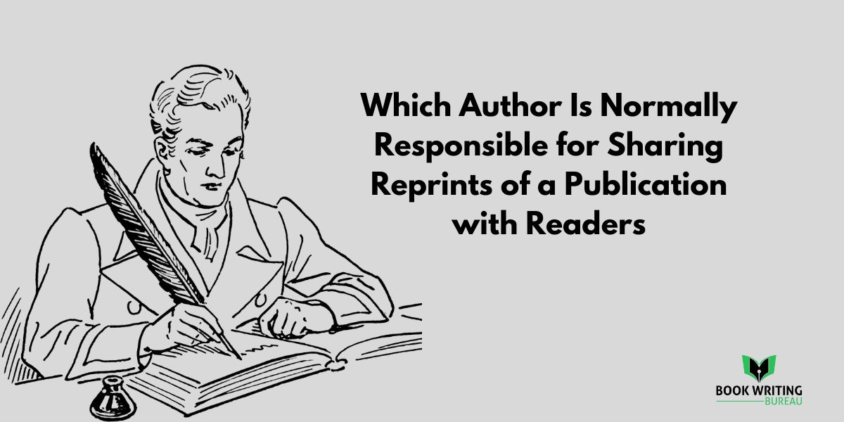 Which Author Is Normally Responsible For Sharing Reprints? Find Out!