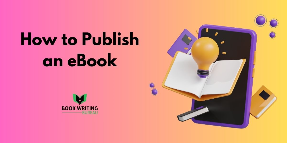 How to Publish an eBook: 10 Steps to Success in 2024