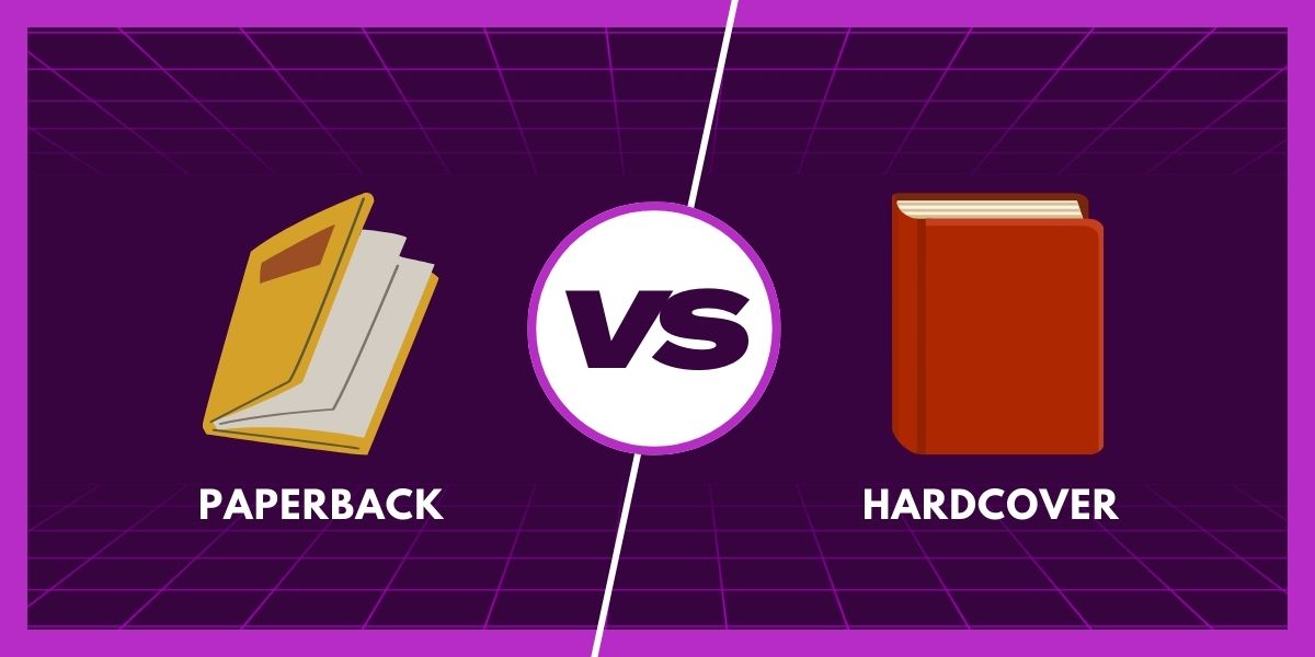 Paperback vs Hardcover Which is Perfect For Your Book?