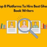 Top 8 Platforms To Hire Best Ghost Book Writers