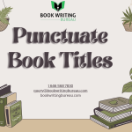 How to Punctuate Book Titles: 7 Tips For Authors
