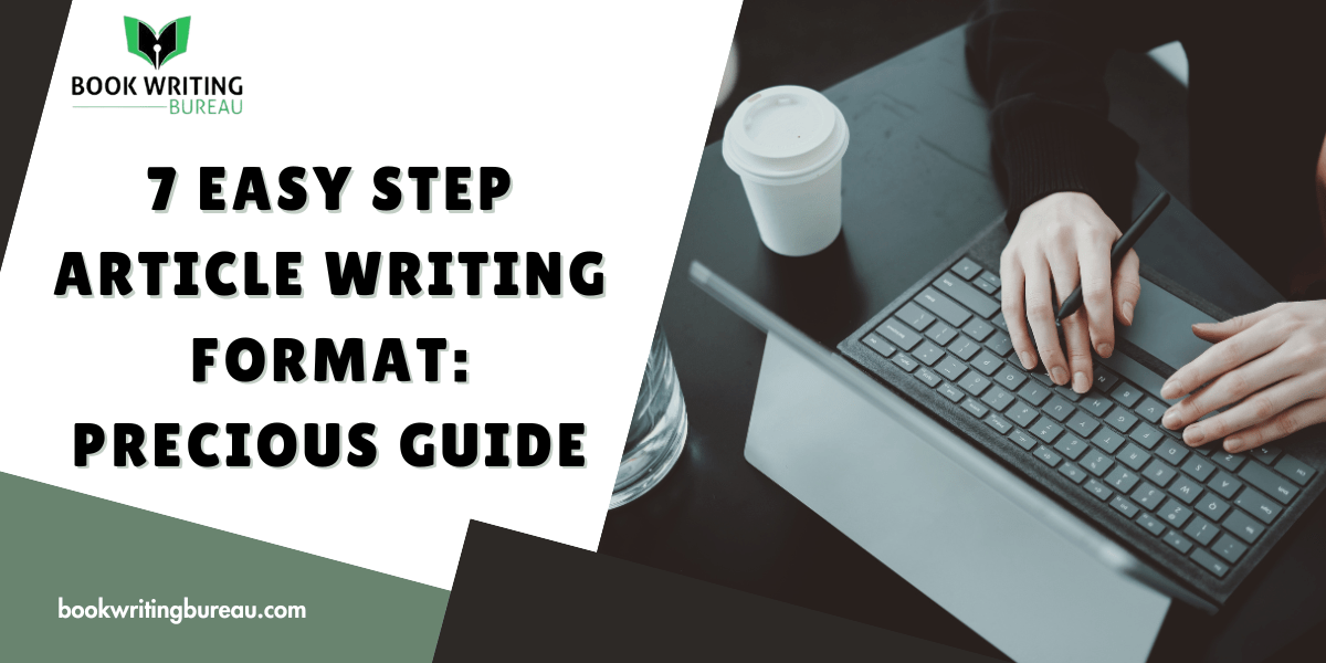 7 Easy Step Article Writing Format: Precious Guide