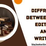 Differences Between Book Editing and Writing: A Definite Guide