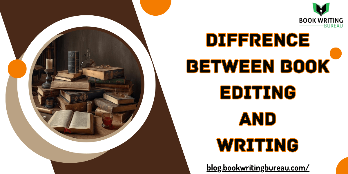 Differences Between Book Editing and Writing: A Definite Guide